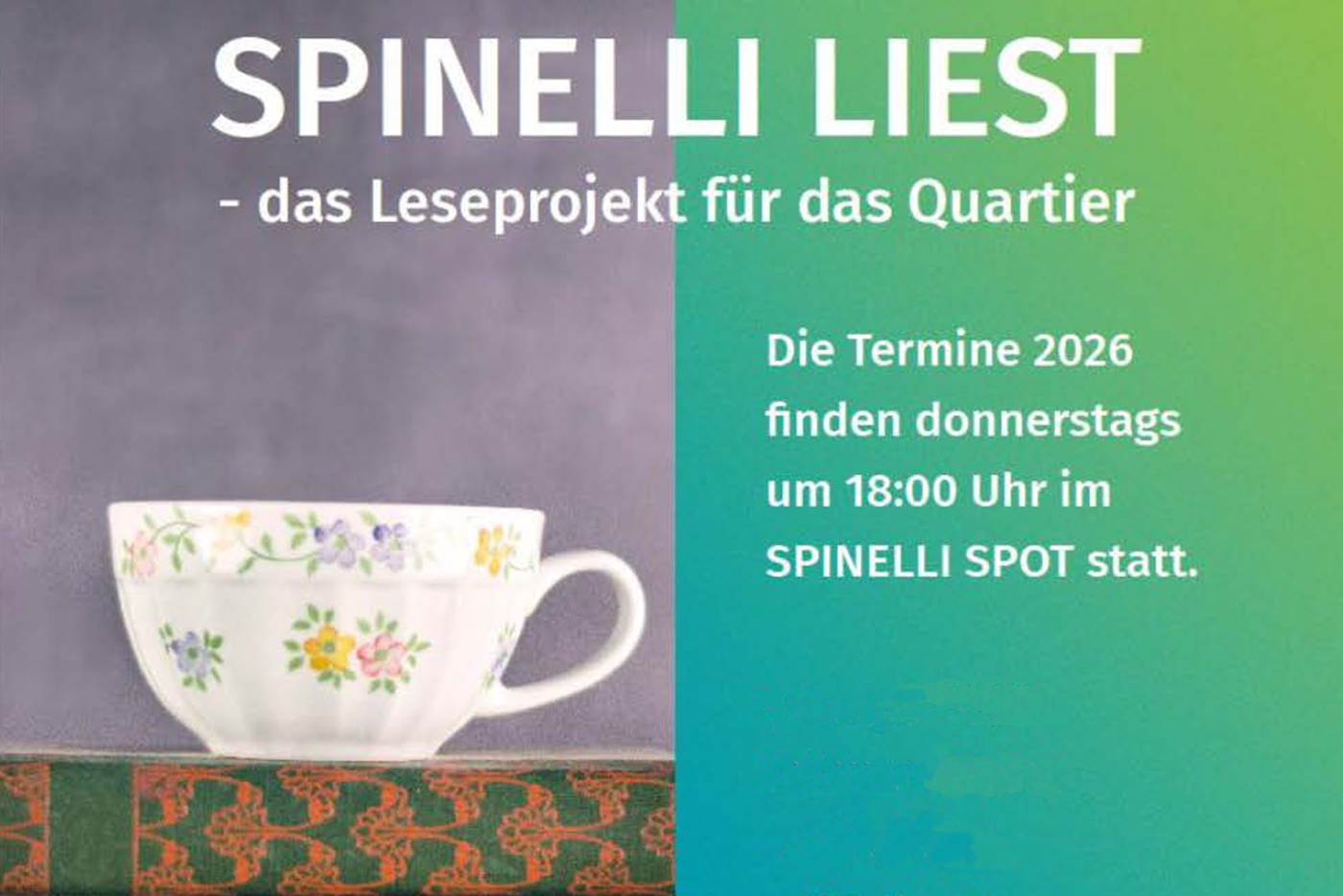 KI-basierte Bildbeschreibung | Eine geblümte Teetasse steht auf einem Buch; der Text wirbt für das Leseprojekt Spinelli Liest, das 2026 donnerstags um 18:00 Uhr im Spinelli Spot stattfindet.